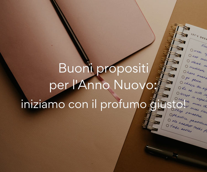 Buoni propositi per l'Anno Nuovo: iniziamo con il profumo giusto
